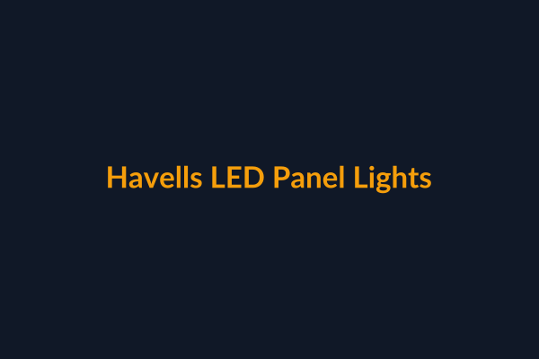 Havells LED Panel Lights available at Raguveer Electric Talala